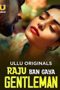 [18+] Raju Ban Gaya Gentleman (2025) S01 Part 2 Hindi ULLU Originals Complete WEB Series 720p | 1080p WEB-DL