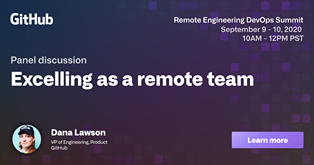 Image may contain: 1 person, text that says 'GitHub Remote Engineering DevOps Summit September 9-10,2020 10AM- 12PM PST Panel discussion Excelling as a remote team Dana Lawson VP Engineering, Product GitHub Learn Lar more'