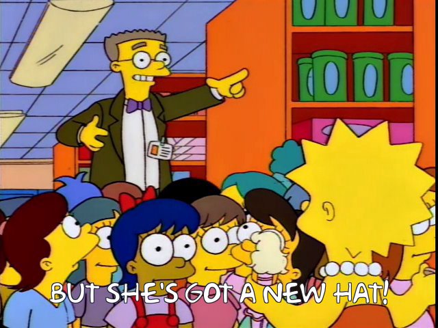 Smithers exclaiming "But she's got a new hat!"