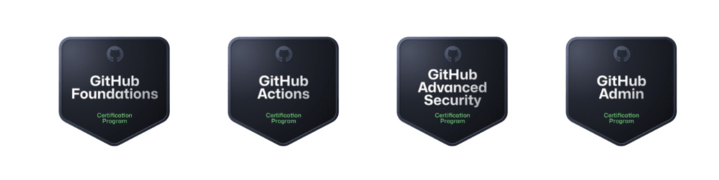 Badges representing the four available GitHub Certifications: GitHub Foundations, GitHub Actions, GitHub Advanced Security, and GitHub Admin.