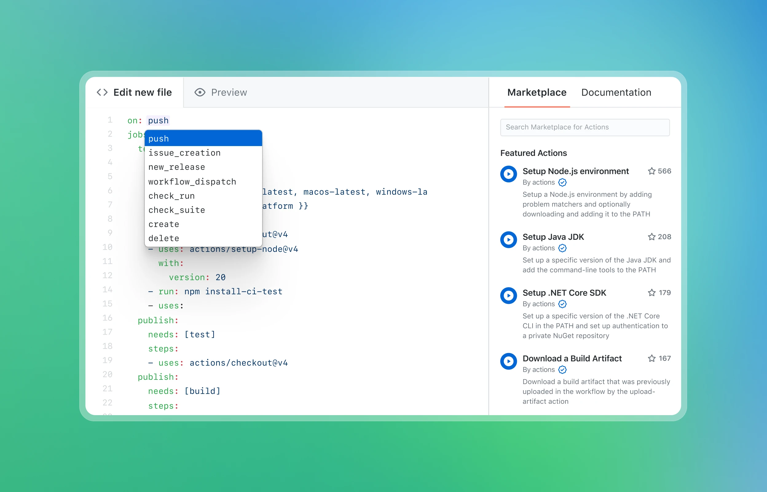 Screenshot of a GitHub Actions workflow file being edited. The cursor is in the 'on' section of the YAML file, with a dropdown menu showing various triggers such as push, issue_creation, new_release, workflow_dispatch, and others. The code includes steps to set up a Node.js environment and run tests. On the right side of the screen, there is a 'Marketplace' panel displaying featured actions like 'Setup Node.js environment,' 'Setup Java JDK,' 'Setup .NET Core SDK,' and 'Download a Build Artifact.' The background features a gradient from green to teal.