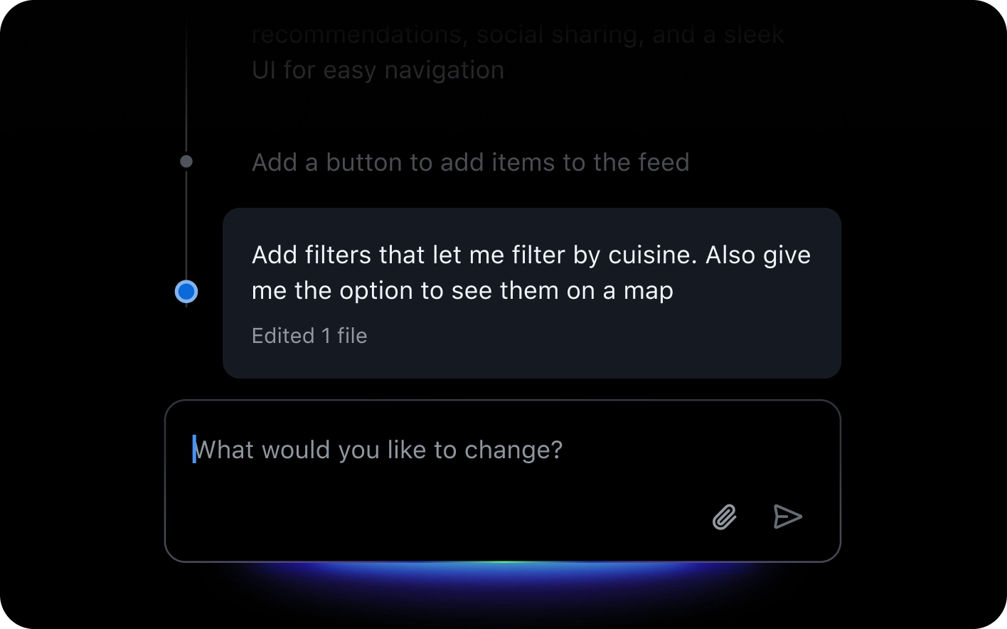 A dark-themed interface showing a user message: "Add filters that let me filter by cuisine. Also give me the option to see them on a map." Below is a text input field labeled "What would you like to change?" with an attachment icon.